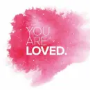 you are loved