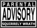 Parental Advisory : Squirrely Wrath