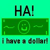 Ha! I have a dollar