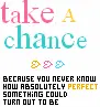 take a chance
