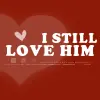 i still love him