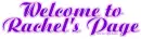 Welcome to Rachel's Page