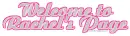 Welcome to Rachel's Page