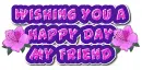 Wishing you a Happy Day My Friend