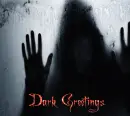 Dark Greetings