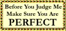 Before You Judge Me