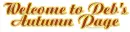 Welcome to Deb's Autumn Page ~ fg