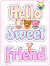 Hello Sweet Friend