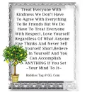 Treat Everyone With Kindness~!
