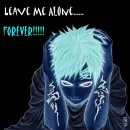 leave me alone.... FOREVER!!!