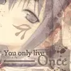 you only live once
