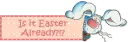 Is it Easter Already?
