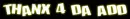 thanks for the add