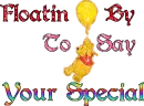 Floatin by to say your special