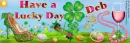 Deb -Have a Lucky Day