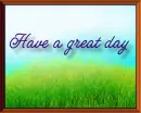have a great day 