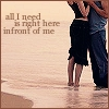 all i need is you righ here in front of me
