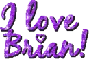 I Love Brian!