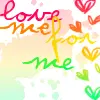 love me for me