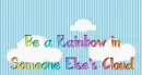 Be A Rainbow Quote
