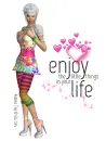 Enjoy the Good Things in Life~!