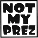 NOT MY PREZ