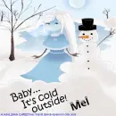 Mel - Cold Outside - Snowman - Snow