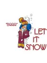 "LET IT SNOW" ON A COLD DUDE