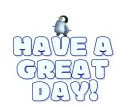 DANCING PENGUIN SAYING "HAVE A GREAT DAY!"
