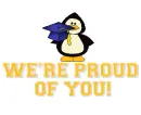 ANIMATED PENGUIN SAYING "WE'RE PROUD OF YOU" (GRADUATION)