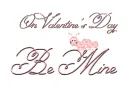 ON VALENTINE'S DAY. BE MINE â¥