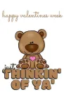happy valentine's week... just THINKIN' OF YA'