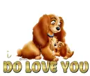 I do love you