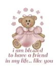 I am Blessed to have a friend in my life.. like you 