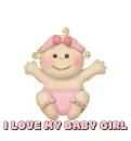 I LOVE MY BABY GIRL