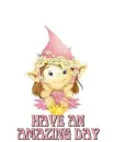 HAVE AN AMAZING DAY 