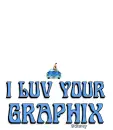 i luv your graphix 