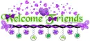 Welcome Friends ~ wel ~ fg