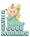 HAVE A GOOD MORNING
