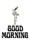 GOOD MORNING