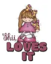 Shii LOVES IT