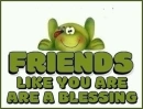 FRIENDS LIKE YOU ARE A BLESSING