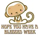 HOPIN YOU HAVE A BLESSED WEEK