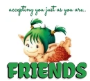 Friends are accepting of you just as you are