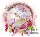Full Bloom ~ Shakela
