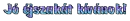 JÃ³ Ã©jszakÃ¡t