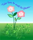 Take Time To Smell The Flowers