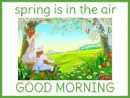 Spring is in the air.. GOOD MORNING