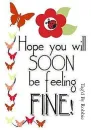 Hope you will be soon Feeling Fine