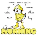 GOOD MORNING.. rain, rain, go away.. come again some other day